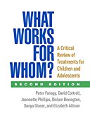 What Works for Whom? A Critical Review of Treatments for Children and Adolescents 2nd 9781462525928 Front Cover