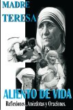 Madre Teresa Aliento de Vida Reflexiones, Anï¿½cdotas y Oraciones 2012 9781475101928 Front Cover