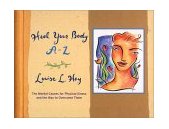Heal Your Body A-Z The Mental Causes for Physical Illness and the Way to Overcome Them  9781561707928 Front Cover