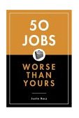 50 Jobs Worse Than Yours 2004 9781582344928 Front Cover
