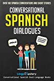 Conversational Spanish Dialogues Over 100 Spanish Conversations and Short Stories  9781718709928 Front Cover