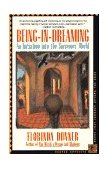Being-in-Dreaming An Initiation into the Sorcerers' World  9780062501929 Front Cover