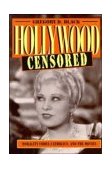 Hollywood Censored Morality Codes, Catholics, and the Movies cover art