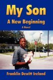 My Son A New Beginning 2006 9780595416929 Front Cover