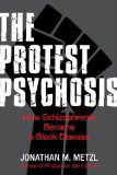 Protest Psychosis How Schizophrenia Became a Black Disease  9780807085929 Front Cover