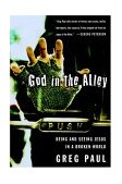 God in the Alley Being and Seeing Jesus in a Broken World 2004 9780877880929 Front Cover