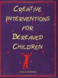 Creative Interventions for Bereaved Children 