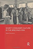 Soviet Consumer Culture in the Brezhnev Era  9781138182929 Front Cover