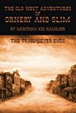 Old West Adventures of Ornery and Slim The Trail Never Ends 2013 9781491816929 Front Cover