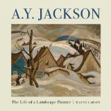 A. Y. Jackson The Life of a Landscape Painter 2009 9781554883929 Front Cover