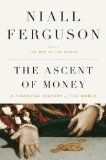 Ascent of Money A Financial History of the World 2008 9781594201929 Front Cover