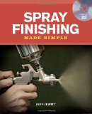Spray Finishing Made Simple A Book and Step-By-Step Companion DVD 2010 9781600850929 Front Cover