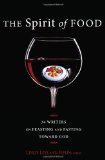 Spirit of Food Thirty-Four Writers on Feasting and Fasting Toward God  9781608995929 Front Cover