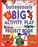 Outrageously Big Activity, Play and Project Book Cookery, Painting, Crafts, Science, and Much More  9781843091929 Front Cover