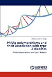 Arg Polymorphisms and Their Association with Type 2 Diabetes 2012 9783659128929 Front Cover