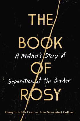 Book of Rosy A Mother's Story of Separation at the Border  9780062941930 Front Cover