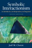 Symbolic Interactionism An Introduction, an Interpretation, an Integration
