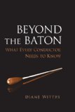 Beyond the Baton What Every Conductor Needs to Know  9780199773930 Front Cover