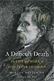 Difficult Death The Life and Work of Jens Peter Jacobsen  9780300218930 Front Cover
