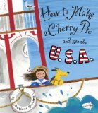 How to Make a Cherry Pie and See the U. S. A. 2013 9780385752930 Front Cover