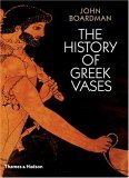 History of Greek Vases Potters, Painters and Pictures 2006 9780500285930 Front Cover