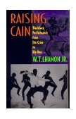 Raising Cain Blackface Performance from Jim Crow to Hip Hop 2000 9780674001930 Front Cover