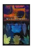 Elements of Witchcraft Natural Magick for Teens 2003 9780738703930 Front Cover