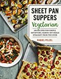 Sheet Pan Suppers Meatless 100 Surprising Vegetarian Meals Straight from the Oven  9780761189930 Front Cover
