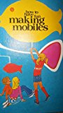 How to Have Fun Making Mobiles 1973 9780871912930 Front Cover