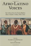 Afro-Latino Voices Narratives from the Early Modern Ibero-Atlantic World, 1550-1812