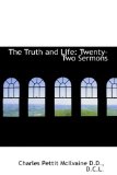 Truth and Life : Twenty-Two Sermons 2009 9781115174930 Front Cover