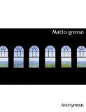 Matto Grosso 2010 9781140077930 Front Cover