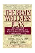 Brain Wellness Plan Breakthrough Medical, Nutritional, and Immune-Boosting Therapies 1998 9781575662930 Front Cover
