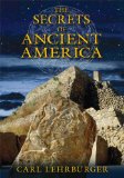 Secrets of Ancient America Archaeoastronomy and the Legacy of the Phoenicians, Celts, and Other Forgotten Explorers 2015 9781591431930 Front Cover