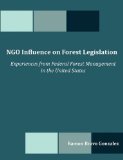 Ngo Influence on Forest Legislation Experiences from Federal Forest Management in the United States 2010 9781599422930 Front Cover