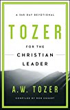 Tozer for the Christian Leader: A 365-Day Devotional  9781600667930 Front Cover
