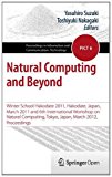 Natural Computing and Beyond Winter School Hakodate 2011, Hakodate, Japan, March 2011 and 6th International Workshop on Natural Computing, Tokyo, Japan, March 2012, Proceedings 2013 9784431543930 Front Cover