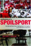 Confessions of a Spoilsport My Life and Hard Times Fighting Sports Corruption at an Old Eastern University cover art