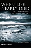 When Life Nearly Died The Greatest Mass Extinction of All Time 2nd 9780500291931 Front Cover