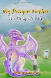 My Dragon Mother The Dragon's Cup 2011 9780615540931 Front Cover