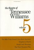 Theatre of Tennessee Williams Volume V: the Milk Train Doesn't Stop Here Anymore, Kingdom of Earth, Small Craft Warnings, the Two-Character Play 1976 9780811205931 Front Cover