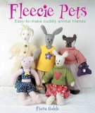 Fleecie Pets Easy-to-Make Cuddly Animal Friends 2007 9780823099931 Front Cover