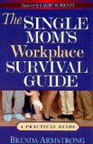 Single Mom's Workplace Survival Guide A Practical Guide 2004 9780830734931 Front Cover