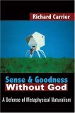 Sense and Goodness Without God  9781420802931 Front Cover