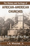 History and Heritage of African-American Churches A Way Out of No Way