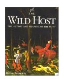 Wild Host The History and Meaning of the Hunt 2001 9781586670931 Front Cover