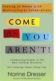 Come as You Aren't! Feeling at Home with Multicultural Celebrations  9781590770931 Front Cover