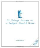52 Things Brides on a Budget Should Know 2010 9781596525931 Front Cover