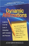 Dynamic Affirmations Learn to Live the Law of Attraction with Purpose and Passion 2010 9781600376931 Front Cover