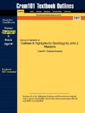Outlines and Highlights for Sociology by John J Macionis, Isbn 9780132184748 5th 2014 9781616542931 Front Cover